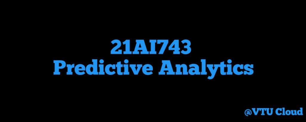 21AI743 Predictive Analytics