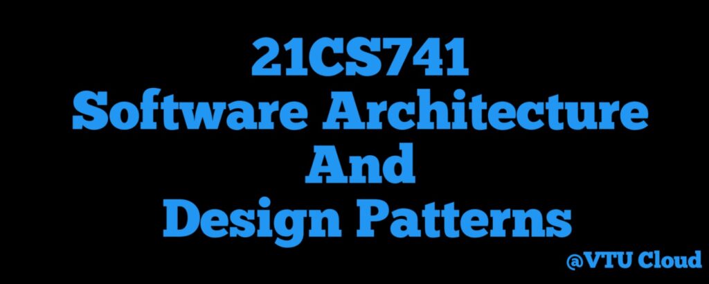 21CS741 Software Architecture And Design Patterns