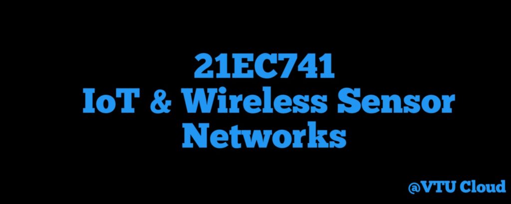 21EC741 IoT and Wireless Sensor Networks