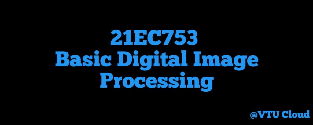 21EC753 Basic Digital Image Processing