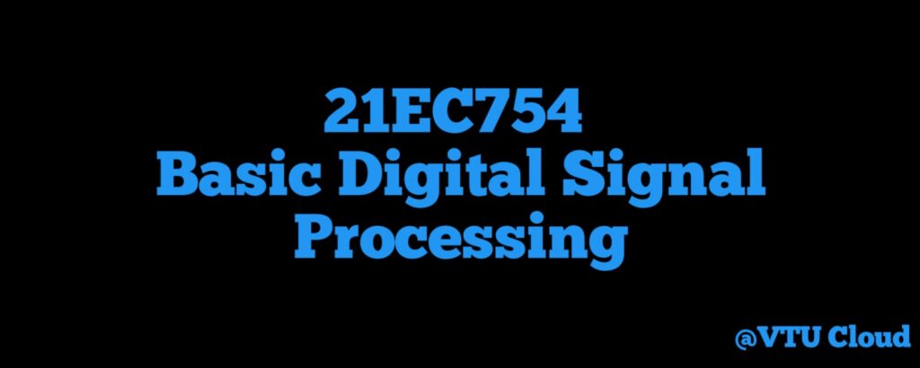 21EC754 Basic Digital Signal Processing