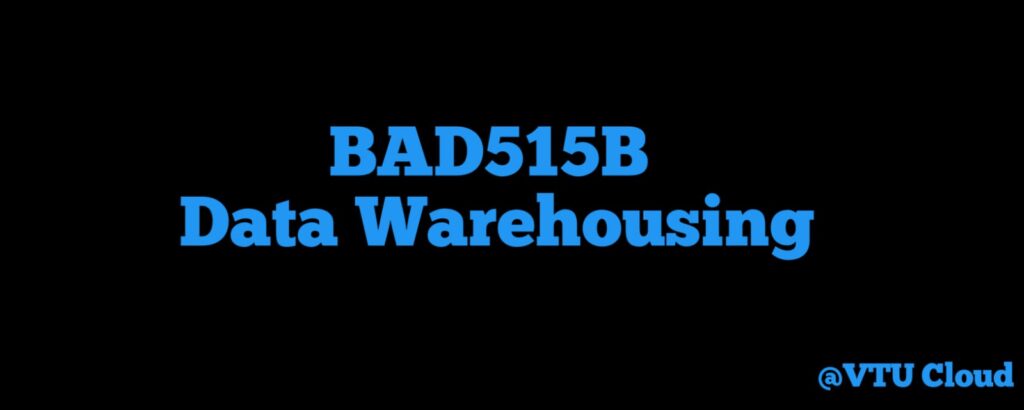 BAD515B Data Warehousing