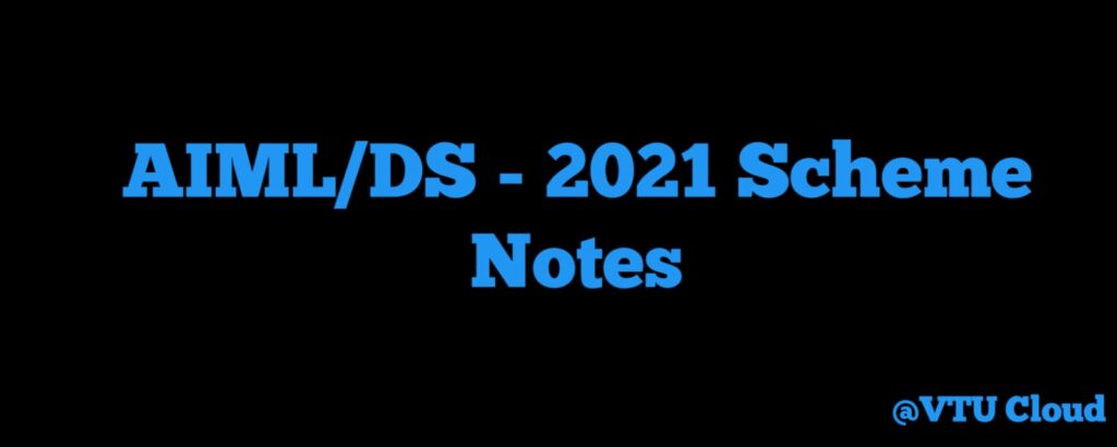 AIML/DS - 2021 Scheme Notes